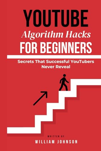 YouTube Algorithm Hacks For Beginners: Secrets That Successful YouTubers Never Reveal, An Eye-Opening Guide to the YouTube Algorithm That Drives Views, Grows an Audience, and Maximizes Revenue YouTube Algorithm Hacks For Beginners: Secrets That Successful YouTubers Never Reveal, An Eye-Opening Guide to the YouTube Algorithm That Drives Views, Grows an Audience, and Maximizes Revenue von Independently published