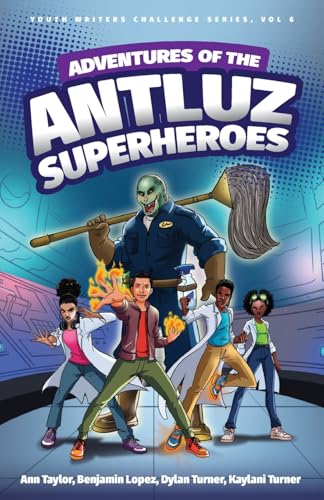 Adventures of the Antluz Superheros (Youth Writers Challenge, Band 6) von Purposely Created Publishing Group