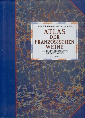 Atlas der französischen Weine. Lagen, Produzenten, Weinstrassen