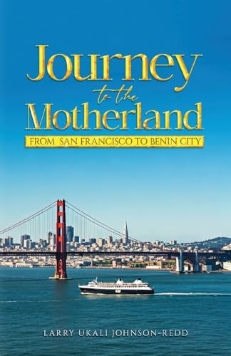 Journey to the Motherland: From San Francisco To Benin City Journey to the Motherland: From San Francisco To Benin City von The Reading Glass Books