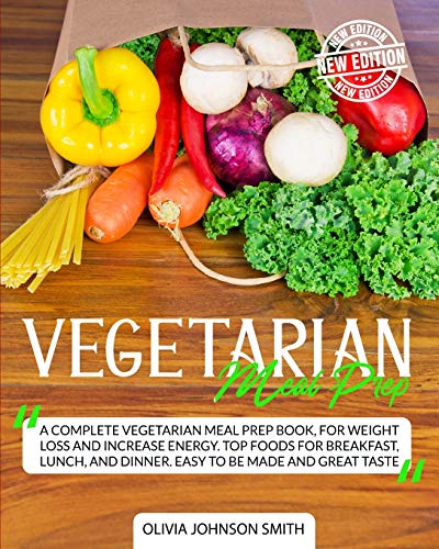 Vegetarian Meal Prep: A Complete Vegetarian Meal Prep Book, For Weight Loss And Increase Energy. Top Foods For Breakfast, Lunch, And Dinner. Easy To Be Made And Great Taste von Charlie Creative Lab