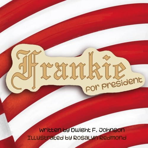 Frankie: For President (I Have a Dream Also!) von Bowker