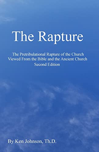 The Rapture: The Pretribulational Rapture Viewed From the Bible and the Ancient Church von Createspace Independent Publishing Platform