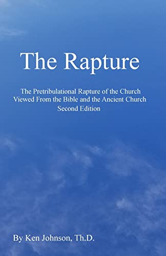 The Rapture: The Pretribulational Rapture Viewed From the Bible and the Ancient Church von CREATESPACE