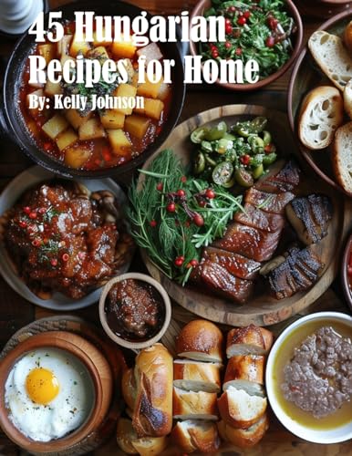 45 Hungarian Recipes for Home von Marick Booster