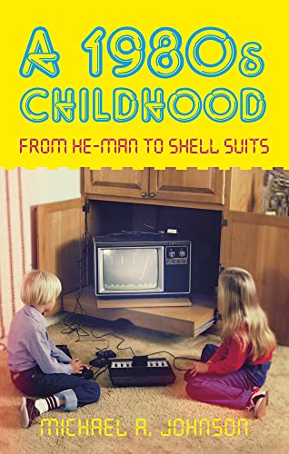 A 1980s Childhood: From He-Man to Shell Suits