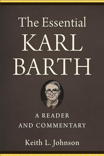 Essential Karl Barth: A Reader and Commentary von Baker Academic
