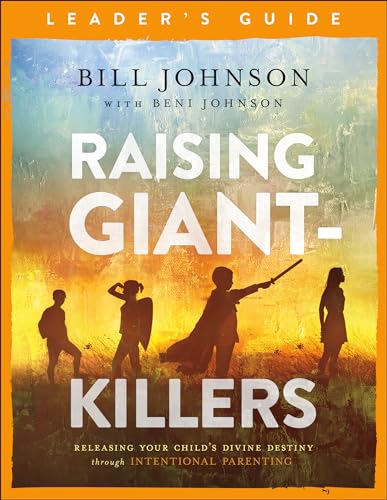 Raising Giant-Killers Leader's Guide: Releasing Your Child's Divine Destiny Through Intentional Parenting von Baker Pub Group/Baker Books
