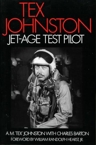 Tex Johnston: Jet-Age Test Pilot Tex Johnston: Jet-Age Test Pilot von Smithsonian Books