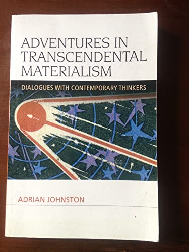 Adventures in Transcendental Materialism: Dialogues with Contemporary Thinkers (Speculative Realism)