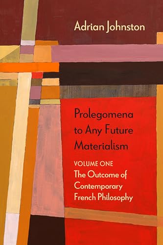 Prolegomena to Any Future Materialism: The Outcome of Contemporary French Philosophy: The Outcome of Contemporary French Philosophy Volume 1 (Diaeresis)