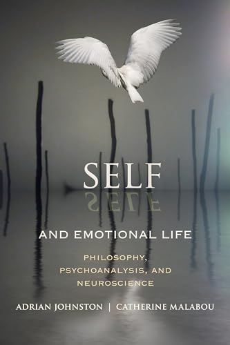 Self and Emotional Life: Philosophy, Psychoanalysis, and Neuroscience (Insurrections: Critical Studies in Religion, Politics, and Culture) von Columbia University Press