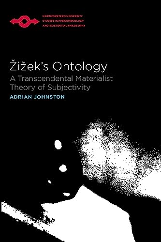 Zizek's Ontology: A Transcendental Materialist Theory of Subjectivity (Northwestern University Studies in Phenomenolgy and Existential Philosophy)