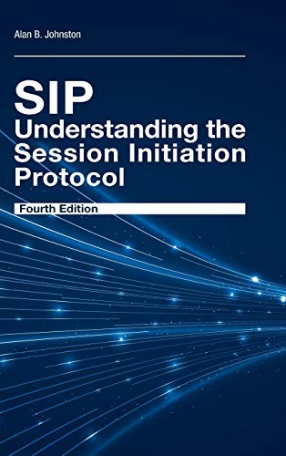 SIP - Understanding the Session Initiation Protocol: Understanding the Session 4th Ed