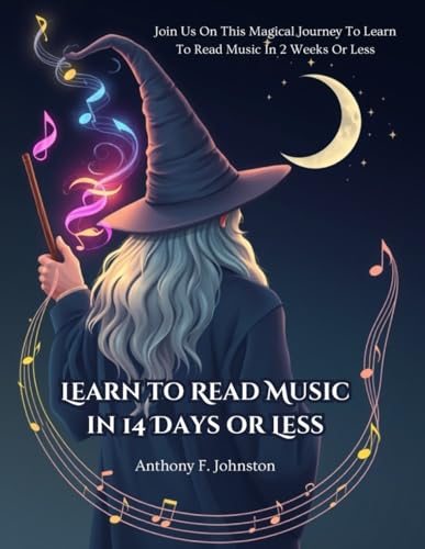 Learn to Read Music In 14 Days Or Less: The Magical, Fun Way to Learn to Read Music Fast von Independently published