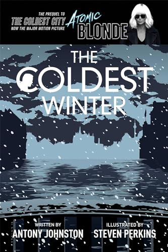 The Coldest Winter: Atomic Blonde Prequel Edition: Atomic Blonde Sequel (COLDEST CITY GN)