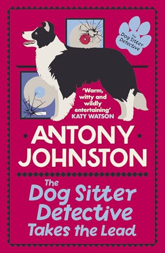 The Dog Sitter Detective Takes the Lead (2): The Tail-Wagging Cosy Crime Series