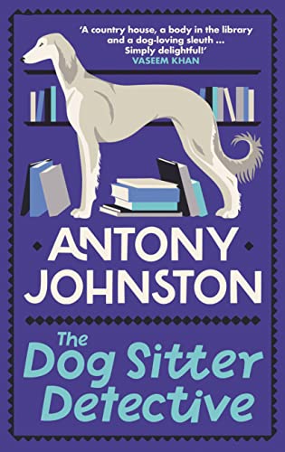The Dog Sitter Detective: The tail-wagging cosy crime series, 'Simply delightful!' - Vaseem Khan von Allison & Busby