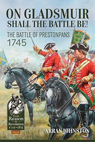 On Gladsmuir Shall the Battle be!: The Battle of Prestonpans 1745: The Battle of Prestonpans 20-21 September 1745 (From Reason to Revolution 1721-1815, Band 6) von Helion & Company