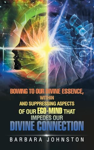 Bowing to Our Divine Essence, Within And Suppressing ... That impedes our Divine connection Bowing to Our Divine Essence, Within And Suppressing ... That impedes our Divine connection von Balboa Press UK