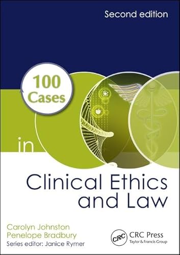 100 Cases in Clinical Ethics and Law von CRC Press