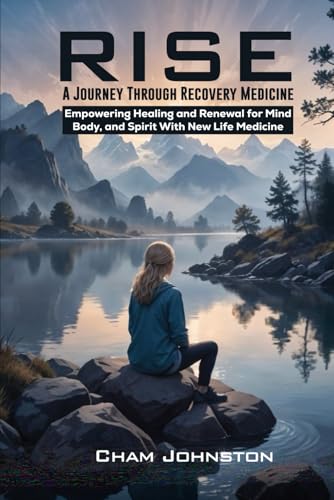 Rise a Journey Through Medical Recovery von Cham Johnston