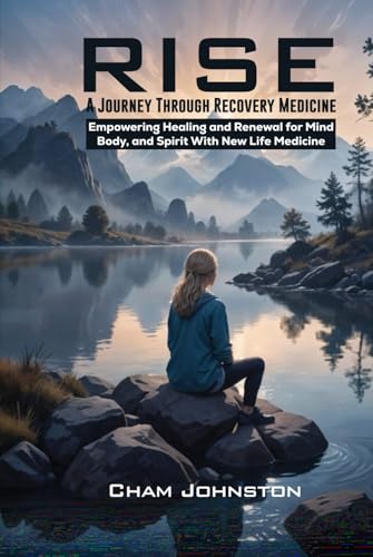 Rise a Journey Through Medical Recovery von Cham Johnston