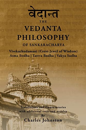 The Vedanta Philosophy of Sankaracharya: Crest-Jewel of Wisdom, Atma Bodha, Tattva Bodha, Vakhya Sudha, Atmanatma-viveka, with Articles and Commentaries