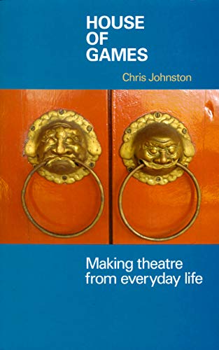 House of Games (revised edition): Making Theatre from Everyday Life