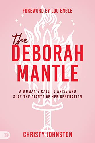 The Deborah Mantle: A Woman’s Call to Arise and Slay the Giants of Her Generation