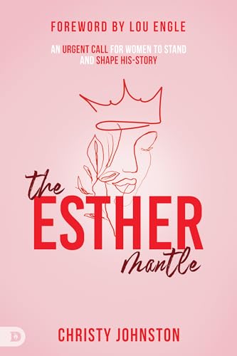 The Esther Mantle: An Urgent Call for Women to Stand and Shape His-Story