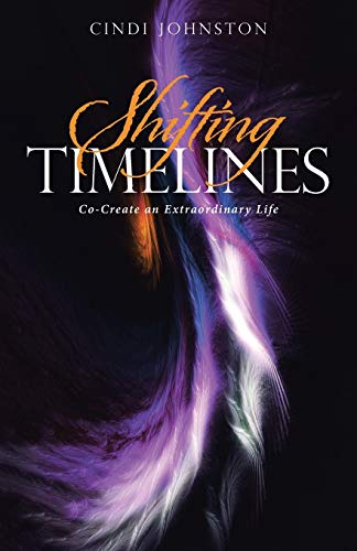 Shifting Timelines: Co-Create an Extraordinary Life von Balboa Press