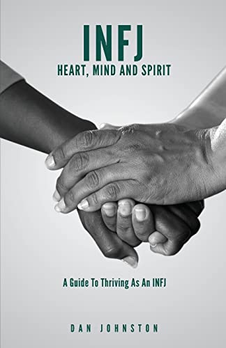 INFJ Heart, Mind and Spirit: Understand Yourself and Fulfill Your Purpose as an INFJ von CREATESPACE