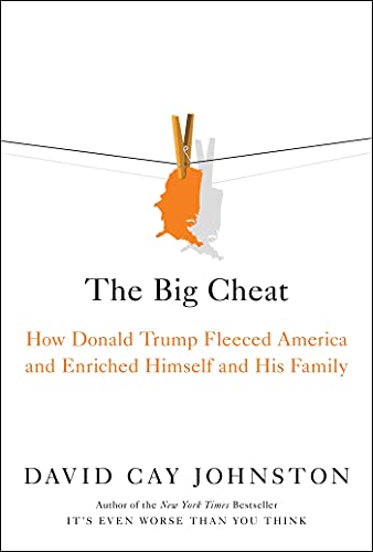 The Big Cheat: How Donald Trump Fleeced America and Enriched Himself and His Family
