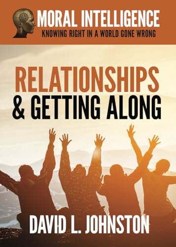 Relationships and Getting Along (Moral Intelligence: Knowing Right in a World Gone Wrong) von Nothing But The Truth, Inc.