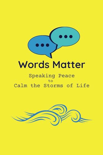 Words Matter: Speaking Peace to Calm the Storms of Life von Nothing But The Truth, Inc.
