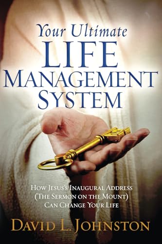 Your Ultimate Life Management System: How Jesus's Inaugural Address (The Sermon on the Mount) Can Change Your Life von Nothing But The Truth, Inc.