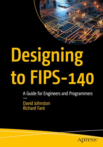 Designing to FIPS-140: A Guide for Engineers and Programmers von Apress