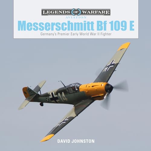 Messerschmitt Bf109E: Germany's Premier Early World War II Fighter (Legends of Warfare: Aviation)