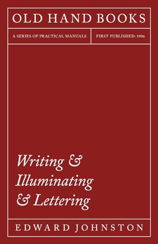 Writing & Illuminating & Lettering: The Artistic Crafts Series of Technical Handbooks von Pomona Press