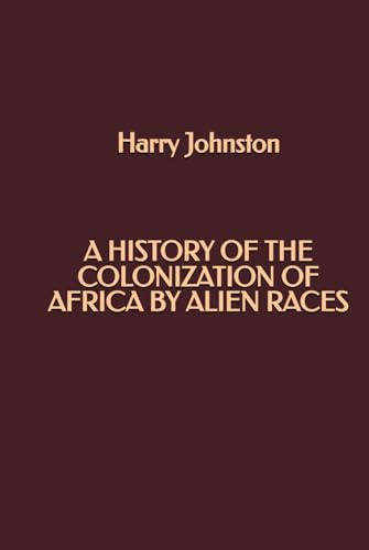 A History of the Colonization of Africa by Alien Races von Independently published