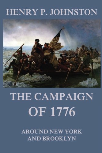 The Campaign of 1776 around New York and Brooklyn