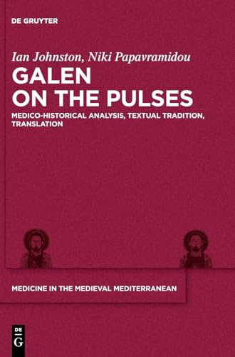Galen on the Pulses: Medico-historical Analysis, Textual Tradition, Translation (Medicine in the Medieval Mediterranean, 10) von de Gruyter