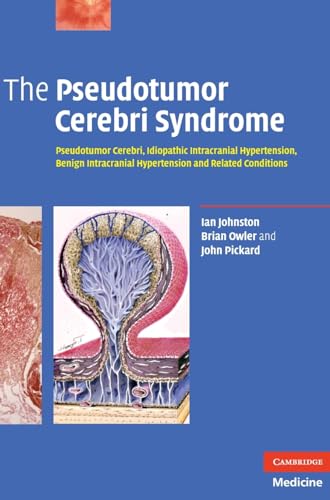 The Pseudotumor Cerebri Syndrome: Pseudotumor Cerebri, Idiopathic Intracranial Hypertension, Benign Intracranial Hypertension And Related Conditions