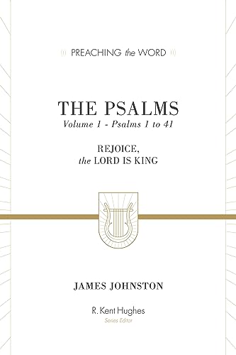 The Psalms: Rejoice, the Lord Is King: Rejoice, the Lord Is King: Pslams 1 to 41 (Preaching the Word, Band 1) von Crossway Books