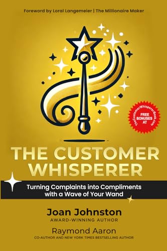 The Customer Whisperer: Turning Complaints into Compliments with a Wave of Your Wand von 10-10-10 Publishing