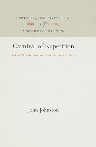 Carnival of Repetition: Gaddis's "The Recognitions" and Postmodern Theory (Penn Studies in Contemporary American Fiction)