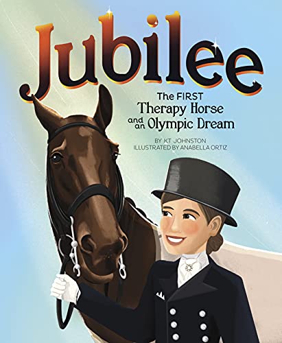 Jubilee: The First Therapy Horse and an Olympic Dream