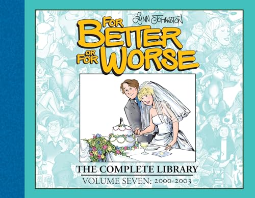 For Better or For Worse: The Complete Library, Vol. 7: The Complete Library: 2000-2003 For Better or For Worse: The Complete Library, Vol. 7: The Complete Library: 2000-2003