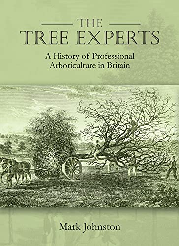 The Tree Experts: A History of Professional Arboriculture in Britain von Windgather Press